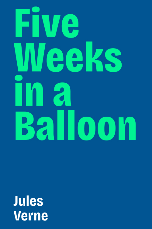 Cover of Five Weeks in a Balloon; or, Journeys and Discoveries in Africa by Three Englishmen
