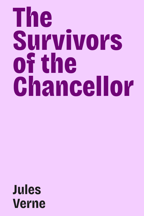 Cover of The Survivors of the Chancellor: Diary of J. R. Kazallon, Passenger