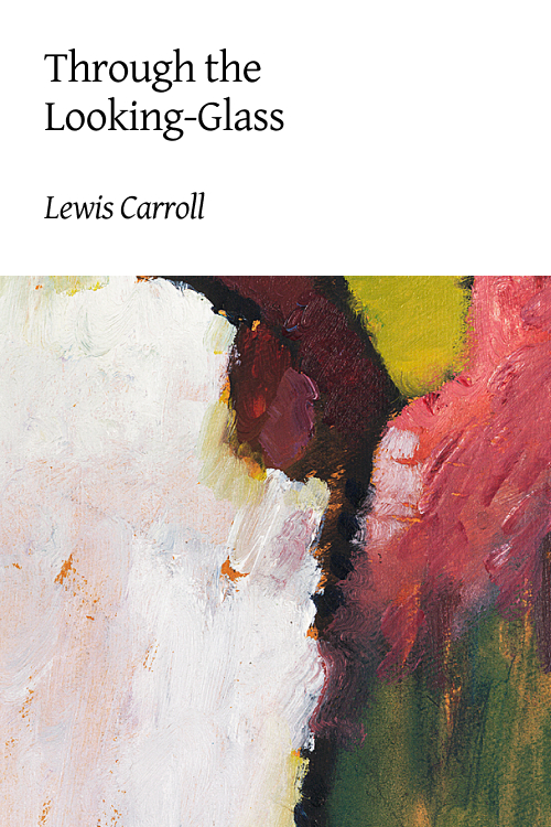 Cover of Through the Looking-Glass, and What Alice Found There